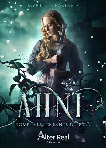 Couverture du livre « Ahni Tome 4 : les enfants du père » de Myrtille Bastard aux éditions Alter Real