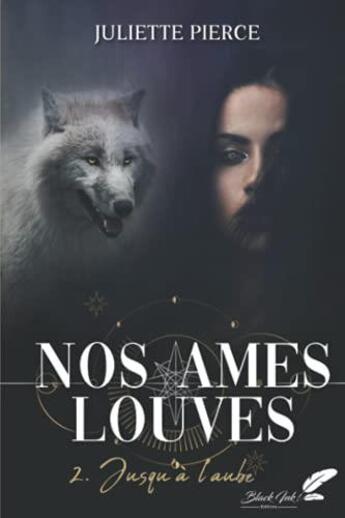 Couverture du livre « Nos âmes louves Tome 2 : jusqu'a l'aube » de Pierce Juliette aux éditions Black Ink