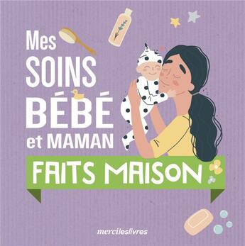 Couverture du livre « Mes soins bébé et maman faits maison » de Stephanie Geslin aux éditions Mercileslivres