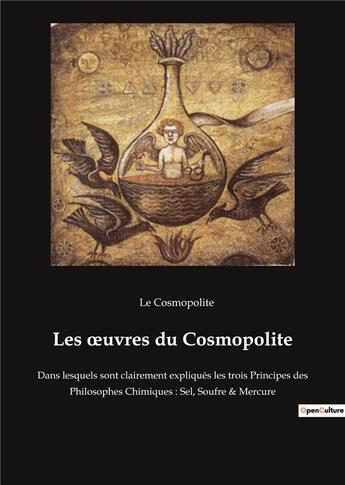 Couverture du livre « Les oeuvres du cosmopolite - dans lesquels sont clairement expliques les trois principes des philoso » de Le Cosmopolite aux éditions Culturea