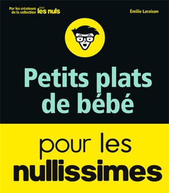 Couverture du livre « Petits plats de bébé pour les nullissimes » de Emilie Laraison aux éditions First