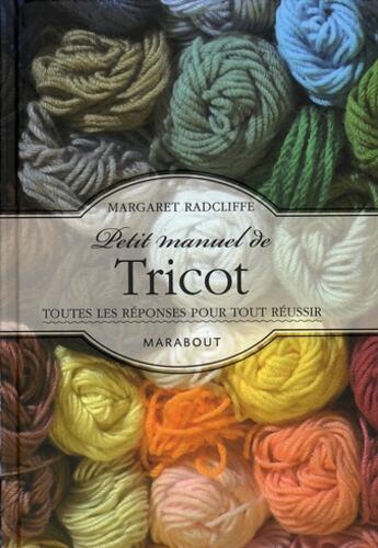 Couverture du livre « Petit manuel de tricot » de Radcliff-M aux éditions Marabout