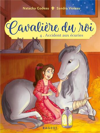 Couverture du livre « Cavalière du roi Tome 4 : accident aux écuries » de Natacha Godeau et Sandra Violeau aux éditions Rageot