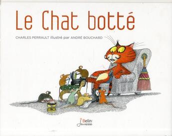 Couverture du livre « Le chat botté » de Charles Perrault et Andre Bouchard aux éditions Belin Education