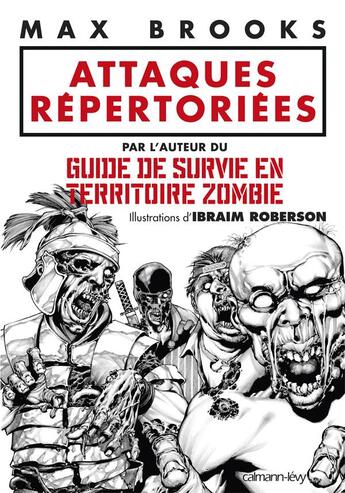 Couverture du livre « Attaques répertoriées ; guide de survie en territoire zombie » de Brooks-M aux éditions Calmann-levy