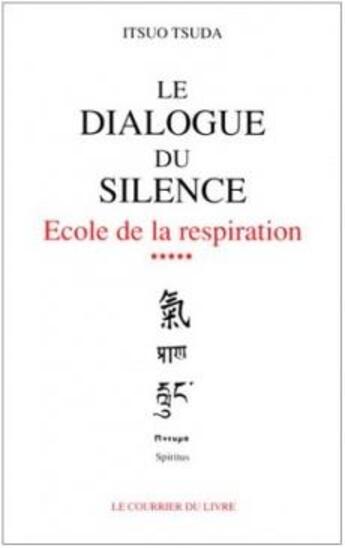 Couverture du livre « École de la respiration Tome 5 ; le dialogue du silence » de Itsuo Tsuda aux éditions Courrier Du Livre