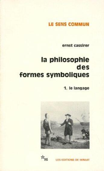 Couverture du livre « La philosophie des formes symboliques Tome 1 : le langage » de Ernst Cassirer aux éditions Minuit