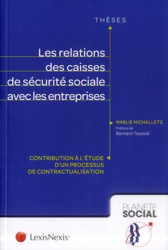 Couverture du livre « Les relations des caisses de sécurité sociale avec les entreprises » de Marlie Michalletz aux éditions Lexisnexis