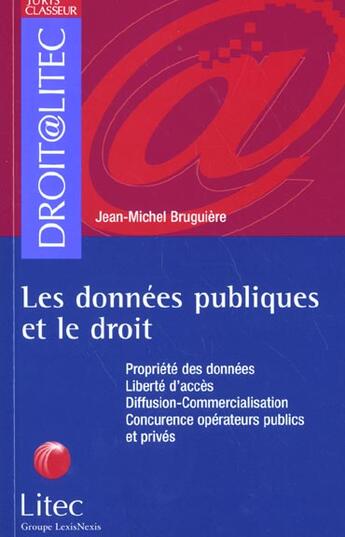 Couverture du livre « Les donnees publiques et le droit » de Bruguiere Jean-Miche aux éditions Lexisnexis