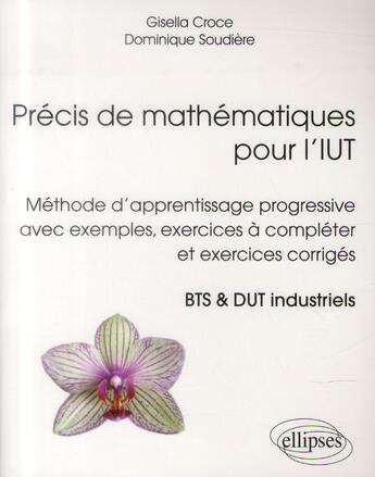 Couverture du livre « Precis de mathematiques pour l iut - methode d'apprentissage progressive avec exemples, exercices a » de Croce/Soudiere aux éditions Ellipses