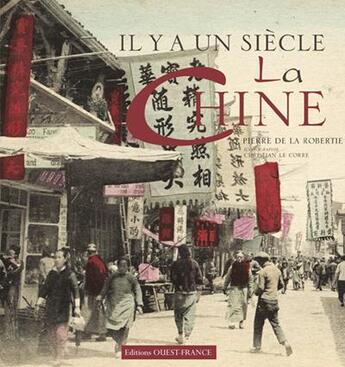 Couverture du livre « Il y a un siècle... la Chine » de De La Robertie aux éditions Ouest France