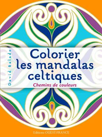 Couverture du livre « JE COLORIE ; colorier les mandalas celtiques » de David Balade aux éditions Ouest France