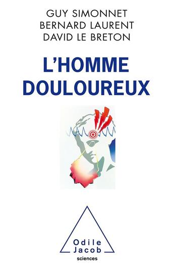 Couverture du livre « L'homme douloureux » de David Le Breton et Bernard Laurent et Guy Simonnet aux éditions Odile Jacob