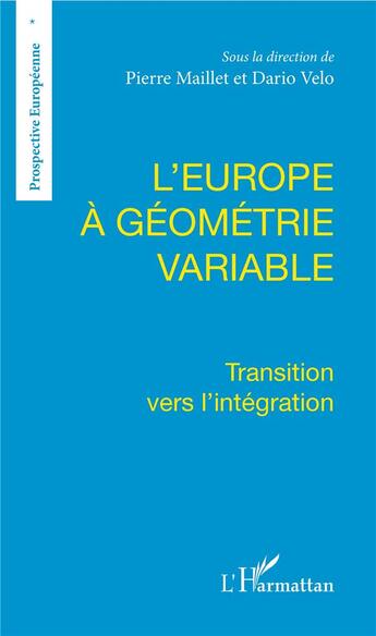 Couverture du livre « L'Europe à géométrie variable ; transition vers l'intégration » de Pierre Maillet et Dario Velo aux éditions L'harmattan