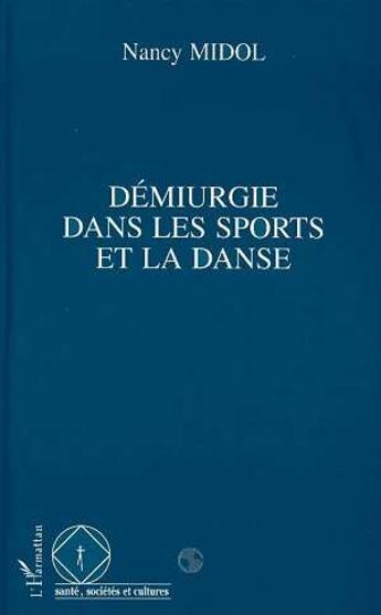 Couverture du livre « Demiurgie dans les sports et la danse » de Nancy Midol aux éditions L'harmattan