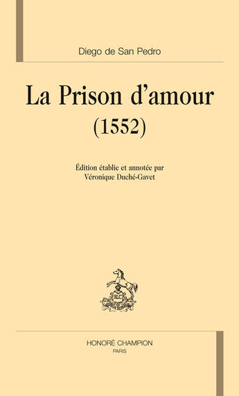 Couverture du livre « La prison d'amour (1552) ; édition par véronique duche-gavet » de Diego De San Pedro aux éditions Honore Champion