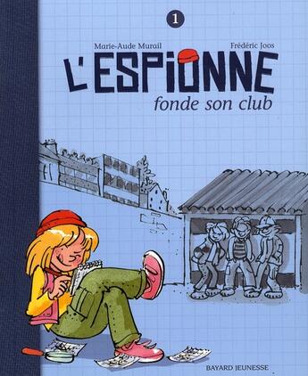 Couverture du livre « L'espionne T.1 ; l'espionne fonde son club » de Frederic Joos et Marie-Aude Murail aux éditions Bayard Jeunesse