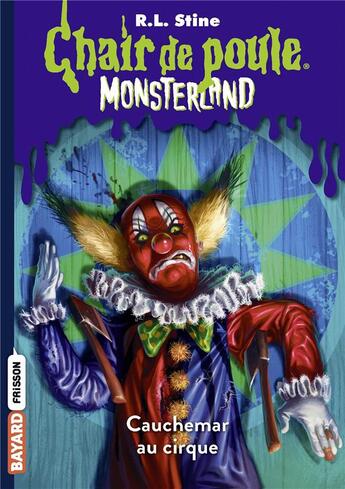 Couverture du livre « Chair de poule : Monsterland - saison 1 Tome 7 : cauchemar au cirque » de R. L. Stine aux éditions Bayard Jeunesse