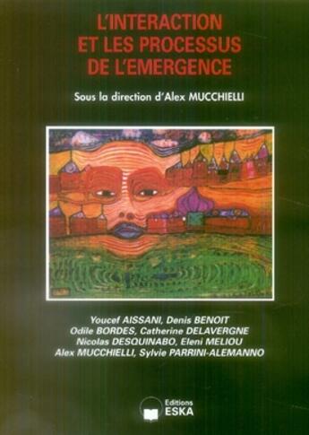 Couverture du livre « L'interaction et les processus de l'émergence » de Alex Mucchielli aux éditions Eska