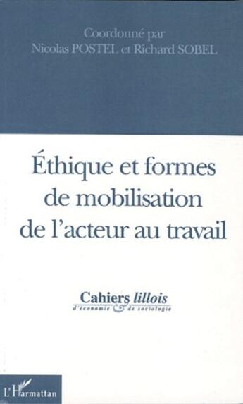 Couverture du livre « Éthique et formes de mobilisation de l'acteur au travail » de Nicolas Postel et Richard Sobel aux éditions L'harmattan