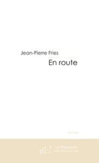 Couverture du livre « En route » de Jean-Pierre Fries aux éditions Le Manuscrit