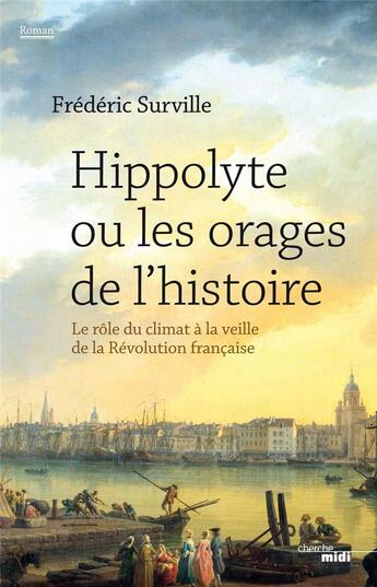 Couverture du livre « Hippolyte ou les orages de l'histoire » de Frederic Surville aux éditions Cherche Midi