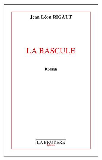 Couverture du livre « La bascule » de Jean Leon Rigaut aux éditions La Bruyere