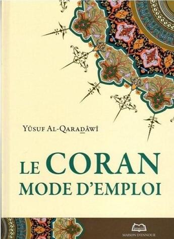 Couverture du livre « Coran mode d'emploi » de Yusuf Al-Qaradawi aux éditions Maison D'ennour