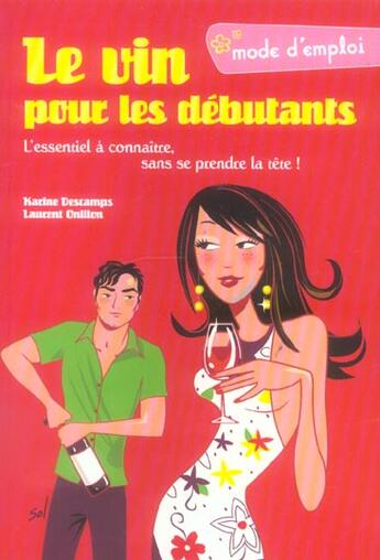 Couverture du livre « Le Vin Pour Les Debutants, Mode D'Emploi » de Karine Descamps et Laurent Onillon aux éditions First