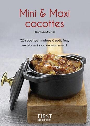 Couverture du livre « Mini & maxi cocottes ; 120 recettes mijotées à petit feu, version mini ou version maxi ! » de Heloise Martel aux éditions First