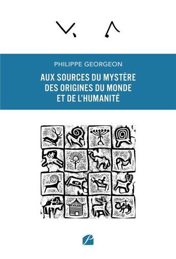 Couverture du livre « Aux sources du mystère des origines du monde et de l'humanité » de Philippe Georgeon aux éditions Editions Du Panthéon