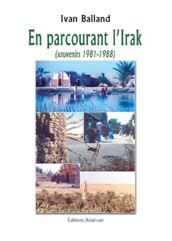 Couverture du livre « En parcourant l'irak (souvenirs 1981-1988) » de Ivan Balland aux éditions Benevent