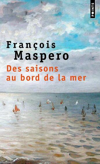 Couverture du livre « Des saisons au bord de la mer » de François Maspero aux éditions Points
