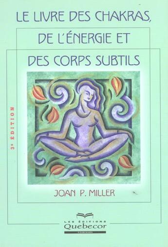 Couverture du livre « Le Livre Des Chakras, De L' Energie Et Des Corps Subtils » de Joan P. Miller aux éditions Quebecor