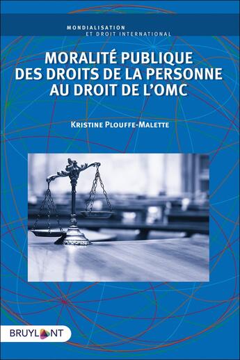 Couverture du livre « Moralité publique des droits de la personne au droit de l'OMC » de Kristine Plouffe-Malette aux éditions Bruylant