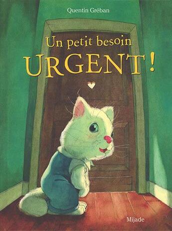 Couverture du livre « Un petit besoin urgent ! » de Quentin Greban aux éditions Mijade