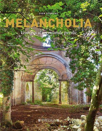 Couverture du livre « Melancolia ; vestiges d'un monde perdu » de Sven Fennema aux éditions Heredium