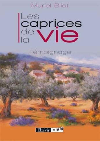 Couverture du livre « Les caprices de la vie » de Muriel Bliot aux éditions Elzevir