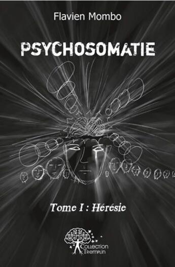 Couverture du livre « Psychosomatie - tome i : heresie » de Flavien Mombo aux éditions Edilivre