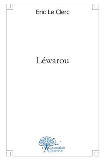 Couverture du livre « Lewarou » de Eric Leclerc aux éditions Edilivre