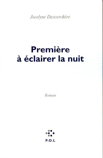 Couverture du livre « Première à éclairer la nuit » de Jocelyn Desverchere aux éditions P.o.l