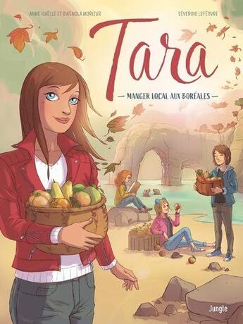 Couverture du livre « Tara Tome 2 : manger local aux Boréales » de Gwenola Morizur et Severine Lefebvre et Anne-Gaelle Morizur aux éditions Jungle