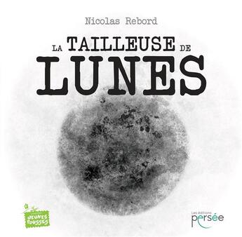 Couverture du livre « La tailleuse de lunes » de Nicolas Rebord aux éditions Persee