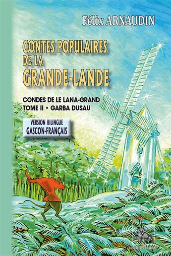 Couverture du livre « Contes populaires de la Grande-Lande Tome 2 ; contes de le Lana-Grand » de Felix Arnaudin aux éditions Editions Des Regionalismes