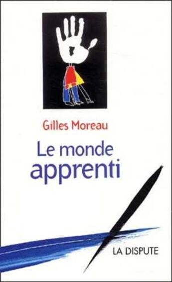 Couverture du livre « Monde apprenti (Le) » de Gilles Moreau aux éditions Dispute