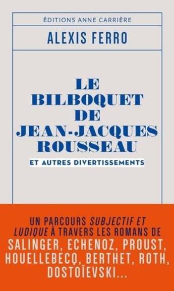 Couverture du livre « Le bilboquet de Jean-Jacques Rousseau et autres divertissements » de Alexis Ferro aux éditions Anne Carriere