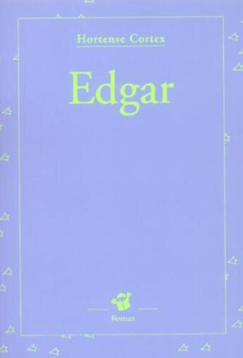 Couverture du livre « Edgar » de Cortex Hortense aux éditions Thierry Magnier