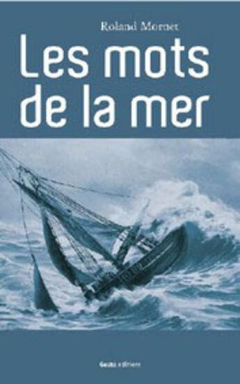 Couverture du livre « Les mots de la mer » de Roland Mornet aux éditions Geste