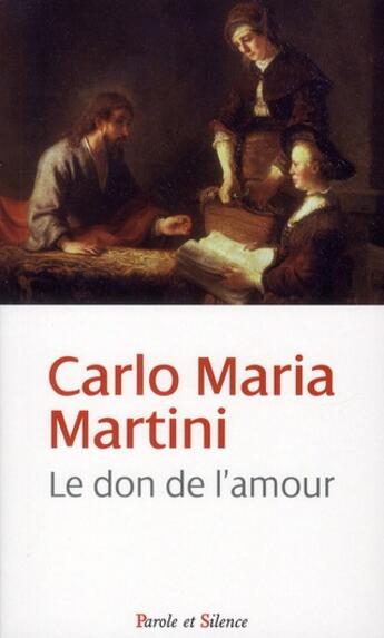 Couverture du livre « Le don de l'amour » de Carlo Maria Martini aux éditions Parole Et Silence