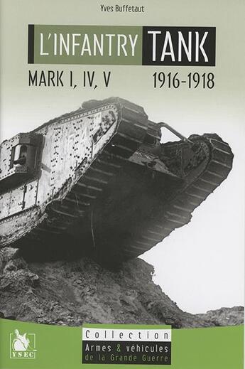 Couverture du livre « The infantry tank ; 1916-1918 » de Yves Buffetaut aux éditions Ysec